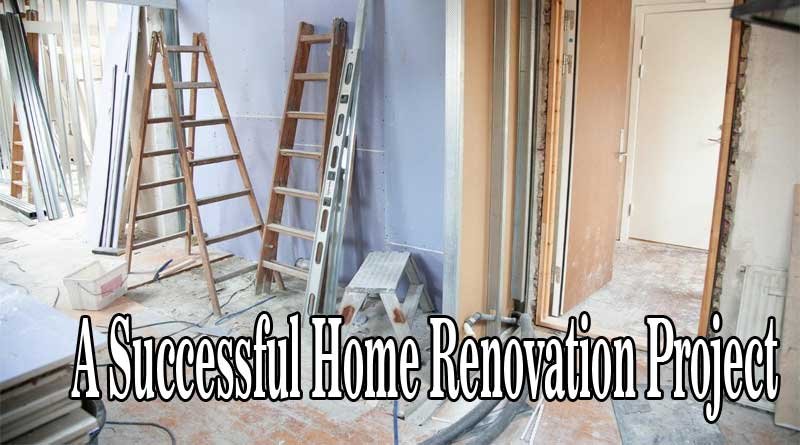 Tips for a Successful Home Renovation Project