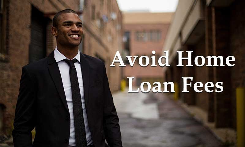 Avoid Home Loan Fees
