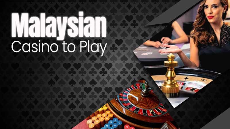 Malaysian Casino to Play