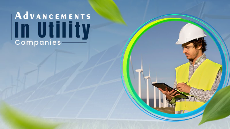 advancements in utility companies