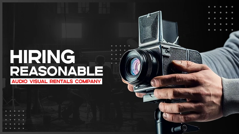 hiring reasonable audio visual rentals company