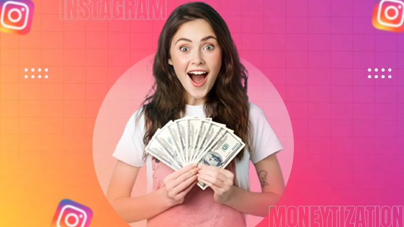 INSTAGRAM MONEYTIZATION